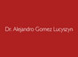 Dr. Alejandro Gomez Lucyszyn