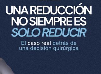 Una reducción no siempre es solo reducir - Dr. Maximiliano Gil Miranda