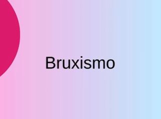 Bruxismo - Dra. Karina Biondi
